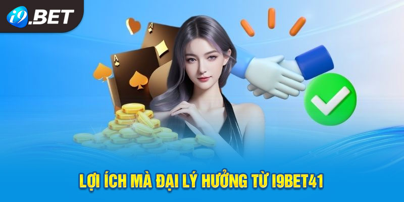 Đại lý I9bet41 mang lại lợi ích vượt trội và hỗ trợ toàn diện cho đối tác