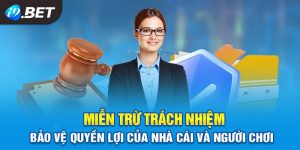 Miễn Trừ Trách Nhiệm I9bet41 – Tìm Hiểu Điều Khoản Quan Trọng