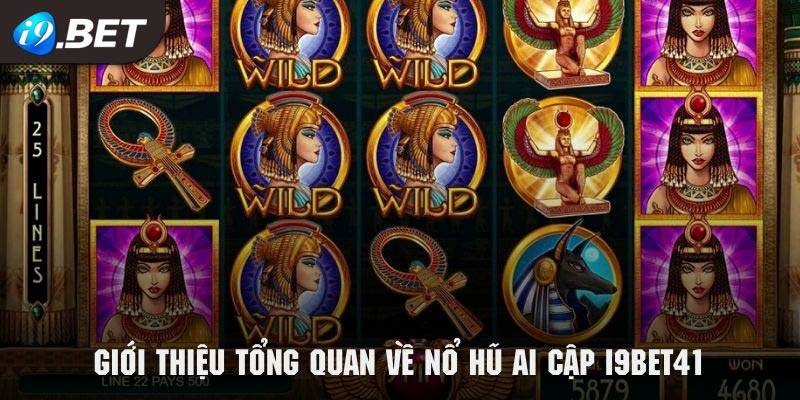 Tìm hiểu sơ lược về trò chơi đình đám nổ hũ Ai Cập i9bet41