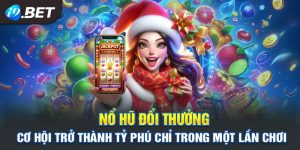 Nổ Hũ Đổi Thưởng: Chơi Đã Tay, Nhận Thưởng Khủng Mỗi Ngày