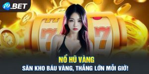 I9bet41 – Nổ Hũ Vàng Đẳng Cấp, Rinh Ngay Kho Báu Triệu Đô!